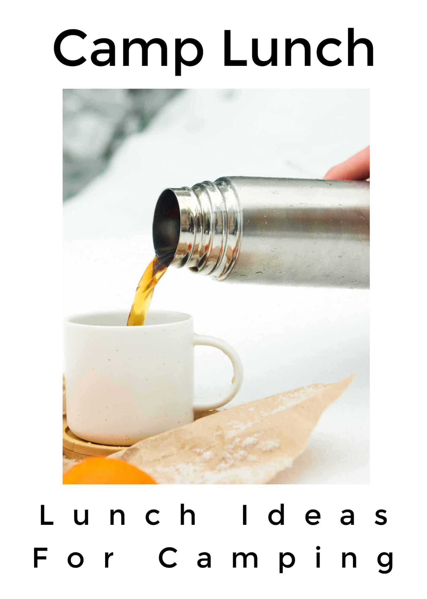 A thermos pouring hot tea into a white cup with a title stating lunch ideas for camping